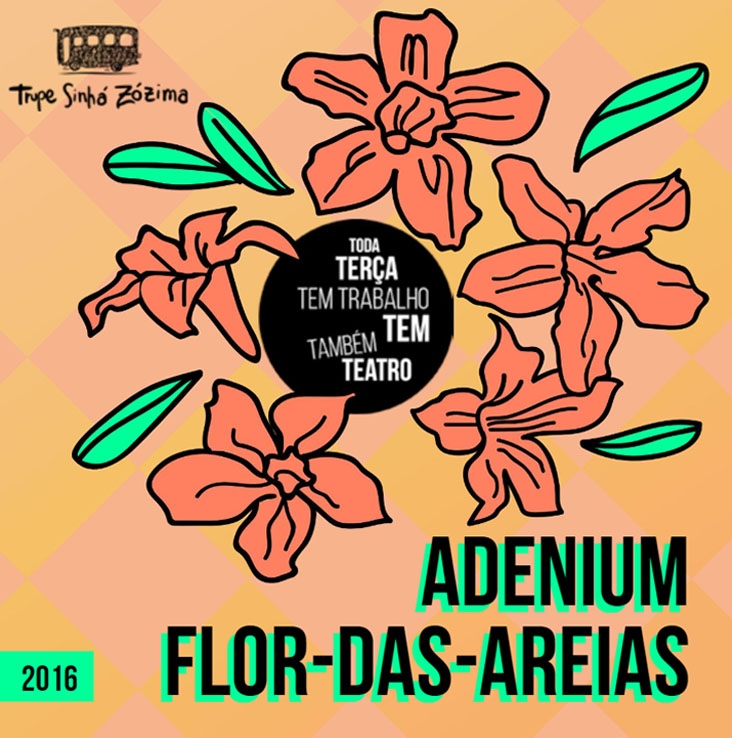 [Revista Adenium Flor-das-areias - Toda Terça Tem Trabalho, Tem Também Teatro!]