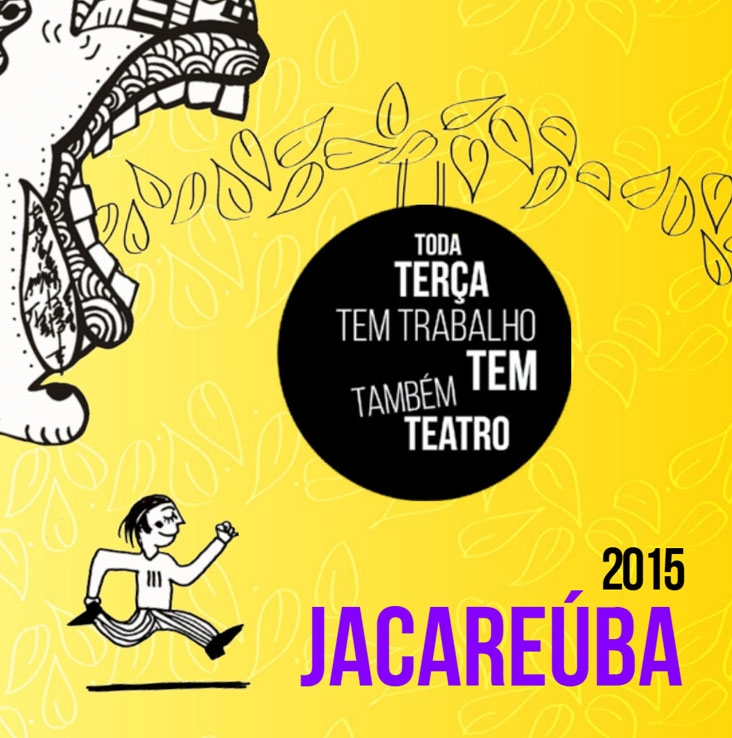 [Revista Jacareúba -  Toda Terça Tem Trabalho, Tem Também Teatro! 2015]